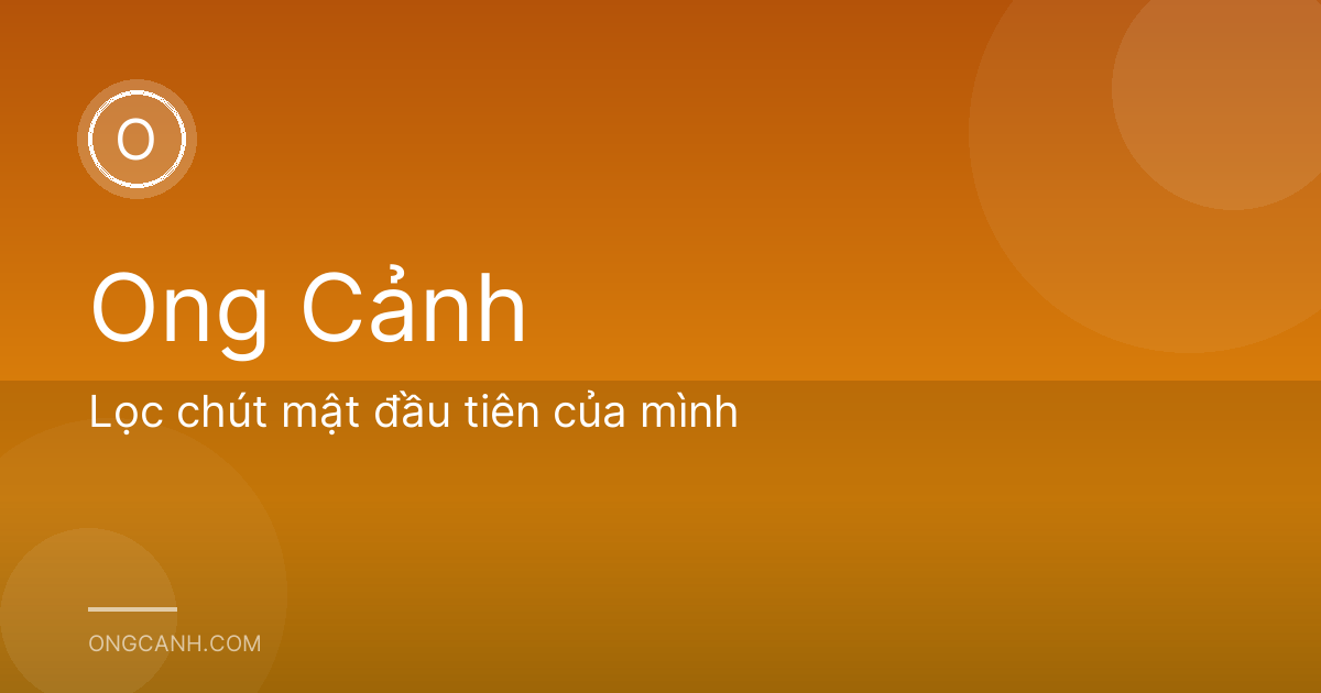 Lọc chút mật đầu tiên của mình