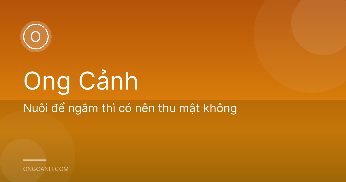 Nuôi để ngắm thì có nên thu mật không